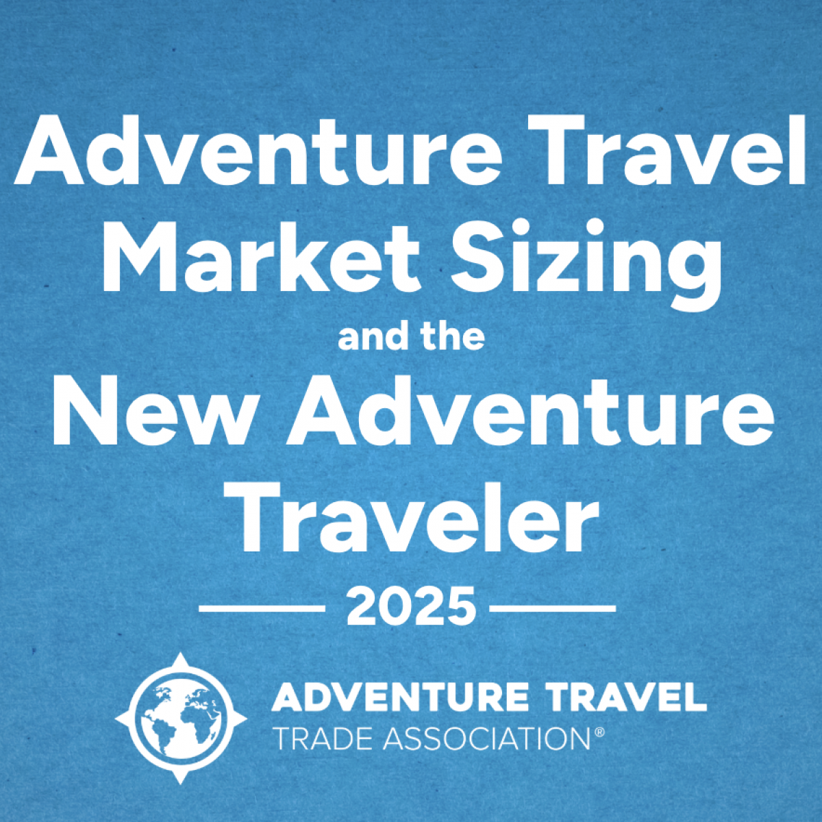 Adventure Travel Market Sizing and the New Adventure Traveler